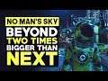 No Man's Sky Beyond ABSOLUTELY MASSIVE - 2 Times More Features Than NEXT & New Sean Murray Interview