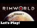 Rimworld | Let's Play Episode 1