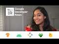 Teach Android development, Cloud Firestore for Games, TensorFlow Everywhere, and more!