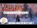 Valheim Live-LP (deutsch) Community-Projekt Stream vom 29.10.21 Part 2 von 11