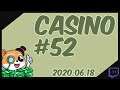 Casino #52 (2020.06.18.)