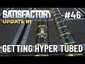Getting Hyper Tubed | Satisfactory (Update 3) | Let's Play Ep 46