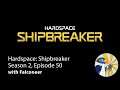 Hardspace: Shipbreaker No Revival Let's Play! - Season 2 Episode 50