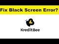 How to Fix KreditBee App Black Screen Error Problem in Android & Ios | 100% Solution