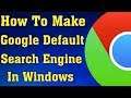 How To Make Google As Default Search Engine In Google Chrome Windows & Mac