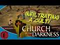 I SUCK AT INFILTRATING CULTS! Let's Try: The Church in the Darkness!
