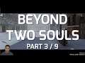 Let's play Beyond Two Souls - Part 3 / 9