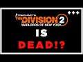 The Division 2 is "DEAD"!?