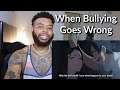 When you Bully the wrong person | Reaction