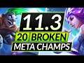 20 MOST BROKEN Champions to MAIN and RANK UP in 11.3 - Tips for Season 11 - LoL Guide