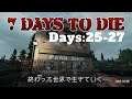 【7days to die】終わった世界で生きていく【Day25-27】