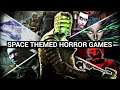 8 Scary Horror Games set in Outer Space