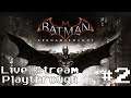 Batman: Arkham Knight - Live Stream Playthrough #2