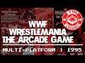 History of WWE Video Games - WWF Wrestlemania The Arcade Game