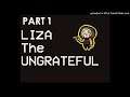 LIZA: The Ungrateful Part 1/6