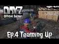 Teaming Up DayZ Official Server Ep 4