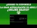 ¡¡¡CORRED Ya Disponible La Gran Actualización De Mes De Abril De Xbox!!! ¿Online Gratis?