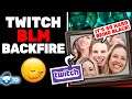 Instant Regret! Twitch Posts TERRIBLE BLM Tweet & Immediately Roasted Into Deleting
