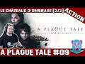 [Let's Play #09] A plague tale : Le châteaux d'Ombrage ! [2/2]