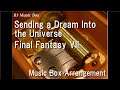 Sending a Dream Into the Universe/Final Fantasy VII [Music Box]