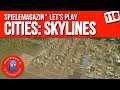 Cities Skylines Lets Play Deutsch 🏬 Ep.118 | Spielemagazin.de (1080p/60fps)