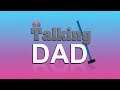 Talking Dad - Episode 3