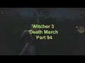 Witcher 3: Wild Hunt (Death March): Part 94 - Improvise