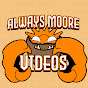 Always MOORE Videos