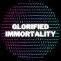 GLORIFIED IMMORTALITY