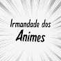 Irmandade Dos Animes