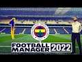 [1] Yapılanma dönemi // Football Manager 2022 Fenerbahçe