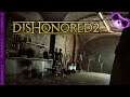 Dishonored 2 Ep8 - Searching for the black market!