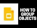 How to Group Objects in Google Slides