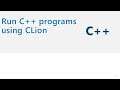 How to run or debug C++ programs using CLion