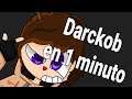Darckob en 1 minuto