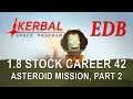 Kerbal Space Program 1.8 Stock Career 42 -  Asteroid Mission Part 2