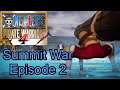 One Piece Pirate Warriors 4 (Summit War Walkthrough Part 2)