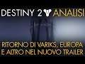 Destiny 2 | Il Ritorno di Variks e Info su Europa | Analisi Trailer