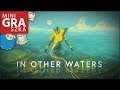 In Other Waters PL | Zupełnie inna Subnautica