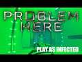 Problem here - Infected Gameplay Match