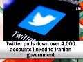 Twitter pulls down over 4,000 accounts linked to Iranian government