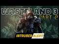 INTRUBER ALERT! - WASTELAND 3 Let's Play - Part 2
