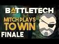 IT'S ABOUT SURVIVAL, NOT VICTORY | Mitch Plays to Win FINALE | BattleTech