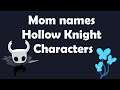 Mom names Hollow Knight Characters