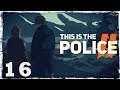 This Is the Police 2. #16: Игра окончена.