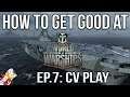 How to Get Good at World of Warships Episode 7: CV Fundamentals
