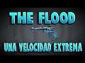 The Flood - Una velocidad extrema