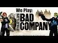 We Play: Battlefield Bad Company ep.10