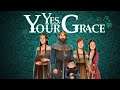Yes, Your Grace - So Your Bargained Your Unborn Child? - Parrt 1