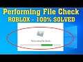 How To Fix Your Roblox From "Performing File Check" And Infinite Configure Loop - Windows 10/8/8.1/7